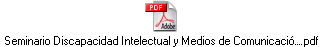 Seminario Discapacidad Intelectual y Medios de Comunicació….pdf